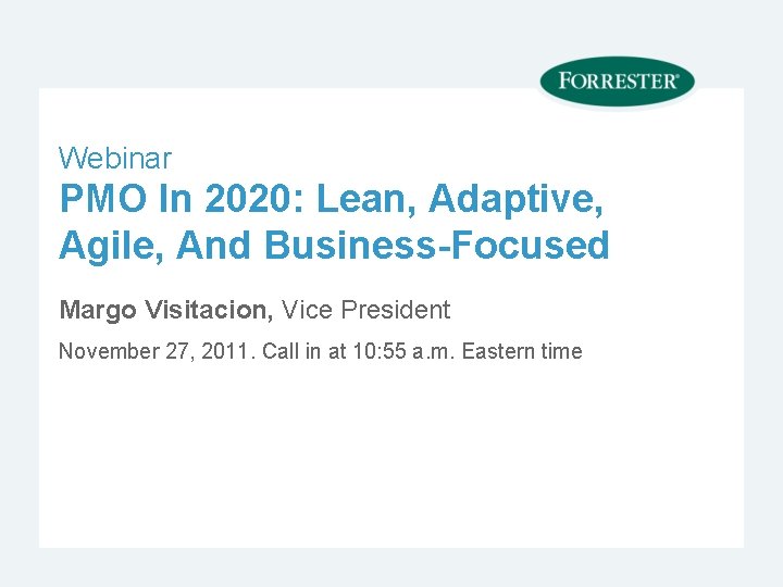 Webinar PMO In 2020: Lean, Adaptive, Agile, And Business-Focused Margo Visitacion, Vice President November