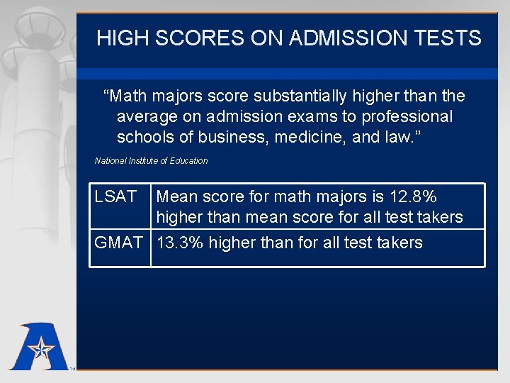 HIGH SCORES ON ADMISSION TESTS “Math majors score substantially higher than the average on