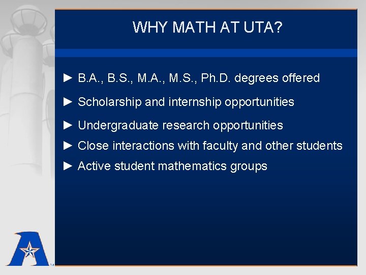 WHY MATH AT UTA? ► B. A. , B. S. , M. A. ,