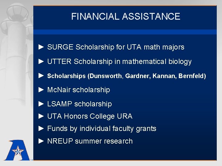 FINANCIAL ASSISTANCE ► SURGE Scholarship for UTA math majors ► UTTER Scholarship in mathematical