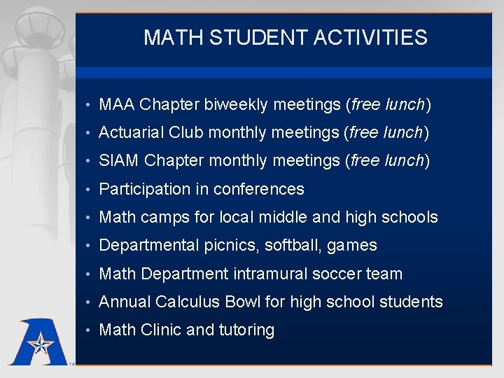 MATH STUDENT ACTIVITIES • MAA Chapter biweekly meetings (free lunch) • Actuarial Club monthly