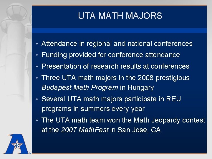 UTA MATH MAJORS • Attendance in regional and national conferences • Funding provided for