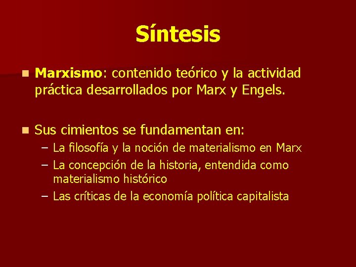 Síntesis n Marxismo: contenido teórico y la actividad práctica desarrollados por Marx y Engels.