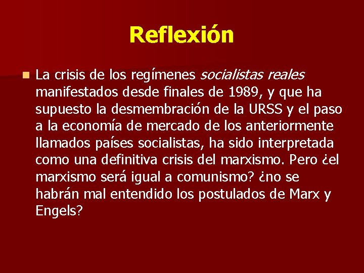 Reflexión n La crisis de los regímenes socialistas reales manifestados desde finales de 1989,