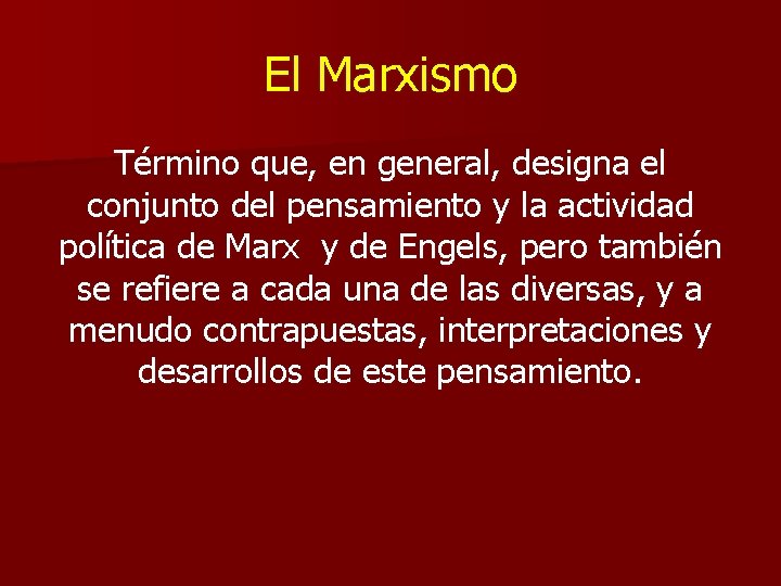 El Marxismo Término que, en general, designa el conjunto del pensamiento y la actividad