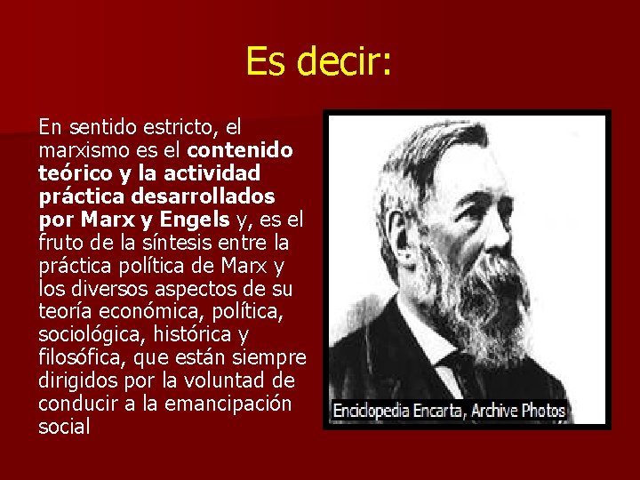 Es decir: En sentido estricto, el marxismo es el contenido teórico y la actividad