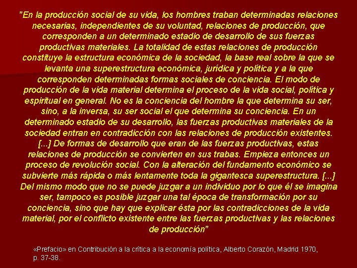 "En la producción social de su vida, los hombres traban determinadas relaciones necesarias, independientes