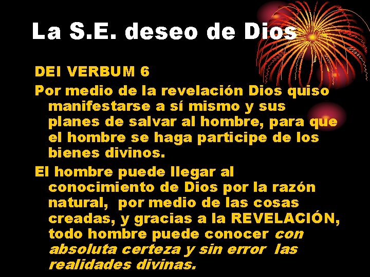La S. E. deseo de Dios DEI VERBUM 6 Por medio de la revelación