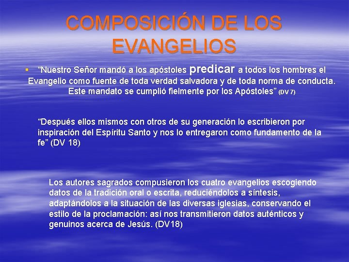 COMPOSICIÓN DE LOS EVANGELIOS § “Nuestro Señor mandó a los apóstoles predicar a todos