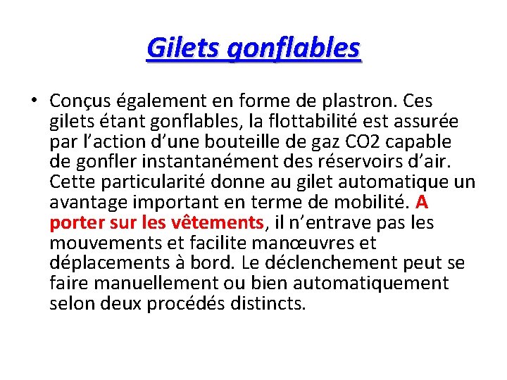 Gilets gonflables • Conçus également en forme de plastron. Ces gilets étant gonflables, la
