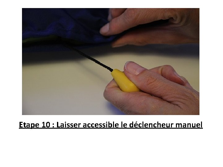 Etape 10 : Laisser accessible le déclencheur manuel 