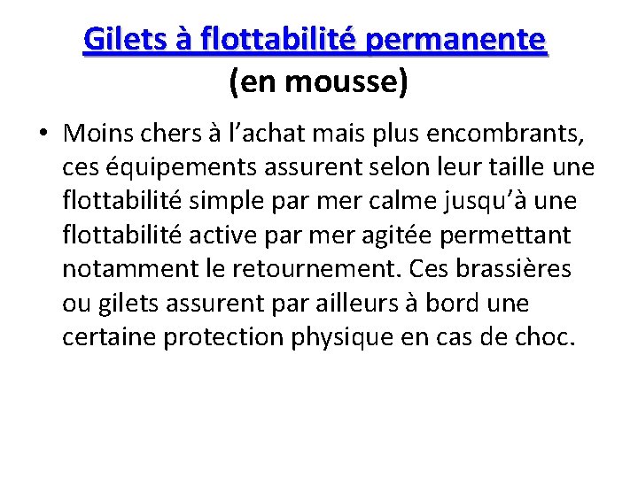 Gilets à flottabilité permanente (en mousse) • Moins chers à l’achat mais plus encombrants,