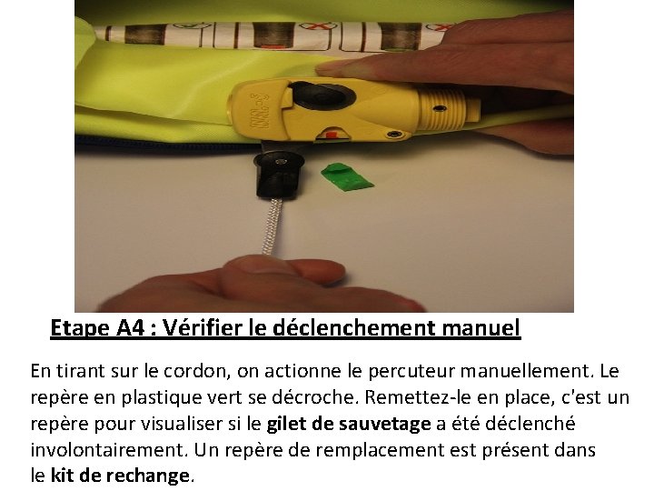 Etape A 4 : Vérifier le déclenchement manuel En tirant sur le cordon, on