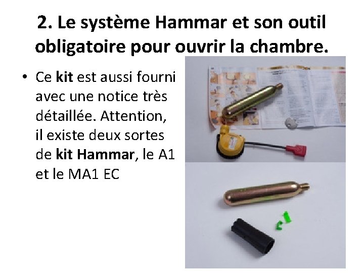 2. Le système Hammar et son outil obligatoire pour ouvrir la chambre. • Ce