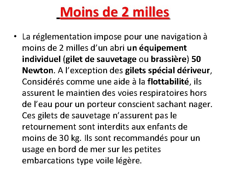  Moins de 2 milles • La réglementation impose pour une navigation à moins