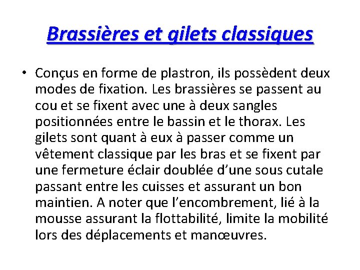 Brassières et gilets classiques • Conçus en forme de plastron, ils possèdent deux modes