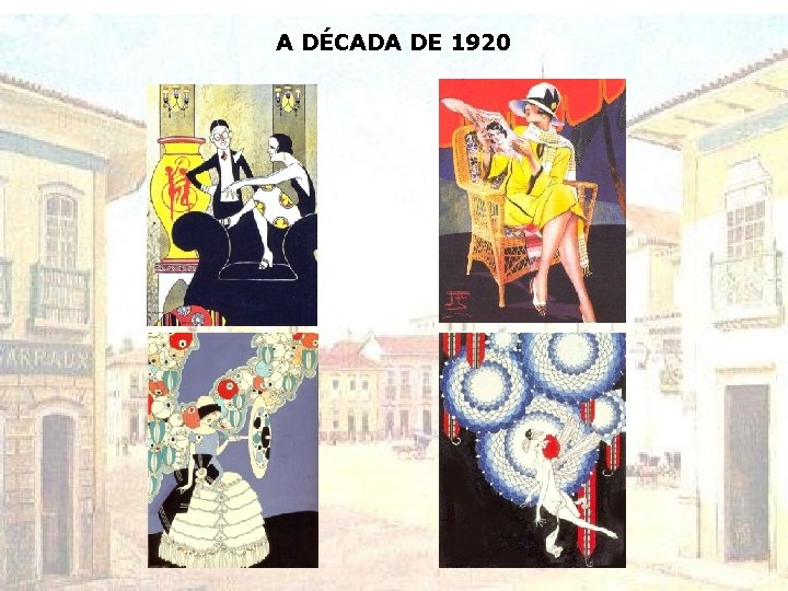 A DÉCADA DE 1920 A DÉCADA DE 1920