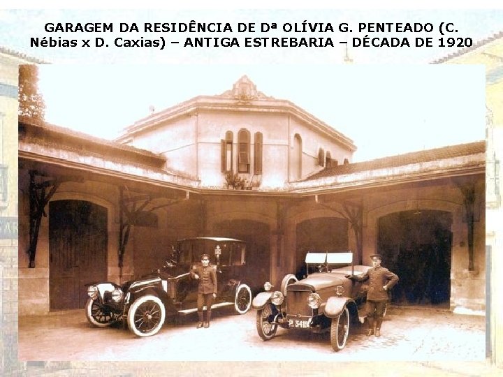 GARAGEM DA RESIDÊNCIA DE Dª OLÍVIA G. PENTEADO (C. Nébias x D. Caxias) –