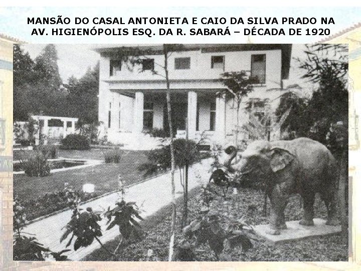 MANSÃO DO CASAL ANTONIETA E CAIO DA SILVA PRADO NA AV. HIGIENÓPOLIS ESQ. DA