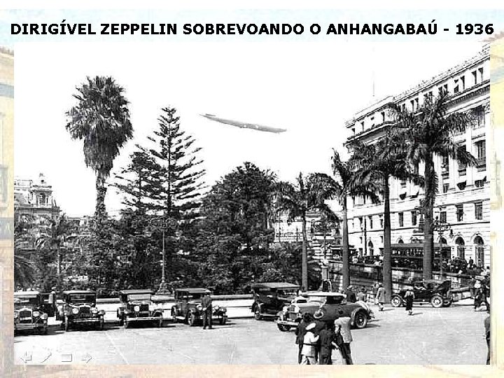 DIRIGÍVEL ZEPPELIN SOBREVOANDO O ANHANGABAÚ - 1936 DIRIGÍVEL ZEPPELIN SOBREVOANDO O ANHANGABAÚ - 1936