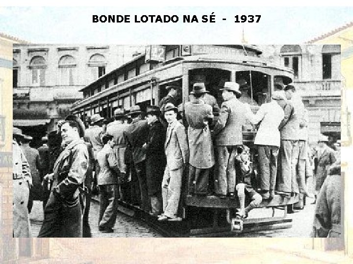 BONDE LOTADO NA SÉ - 1937 