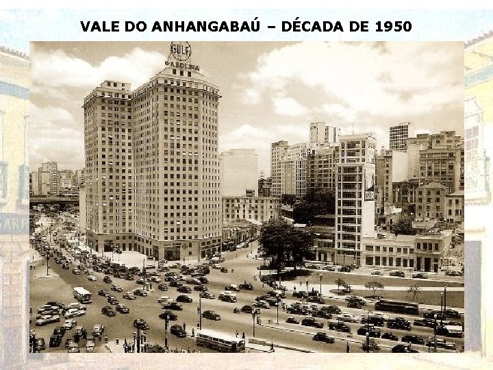 VALE DO ANHANGABAÚ – DÉCADA DE 1950 