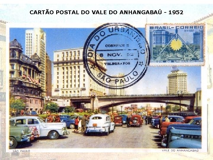 CARTÃO POSTAL DO VALE DO ANHANGABAÚ - 1952 CARTÃO POSTAL DO VALE DO ANHANGABAÚ - 1952