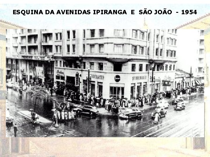 ESQUINA DA AVENIDAS IPIRANGA E SÃO JOÃO - 1954 