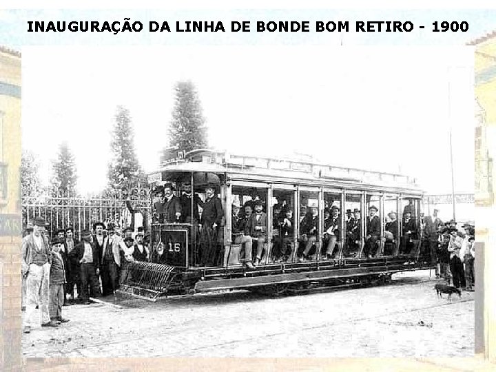 INAUGURAÇÃO DA LINHA DE BONDE BOM RETIRO - 1900 