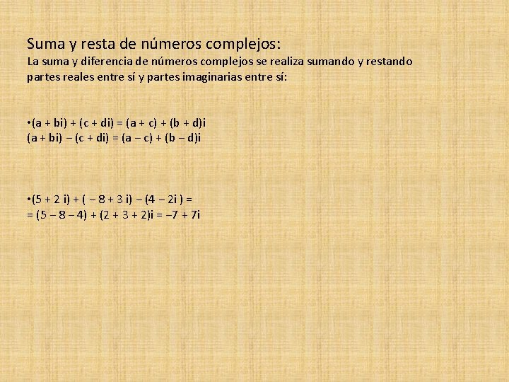 Suma y resta de números complejos: La suma y diferencia de números complejos se