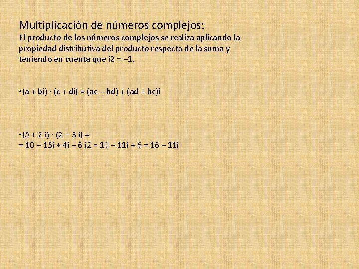 Multiplicación de números complejos: El producto de los números complejos se realiza aplicando la