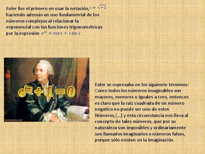 Euler fue el primero en usar la notación, haciendo además un uso fundamental de