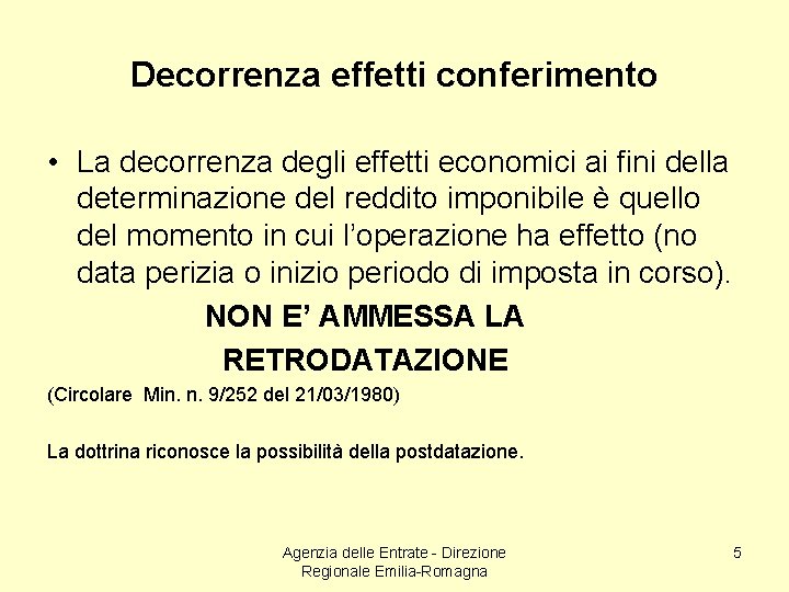 Decorrenza effetti conferimento • La decorrenza degli effetti economici ai fini della determinazione del