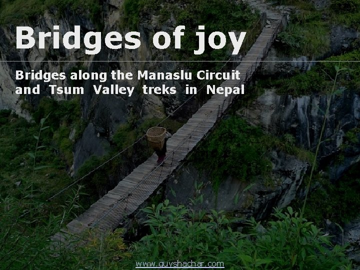 Bridges of joy Bridges along the Manaslu Circuit and Tsum Valley treks in Nepal