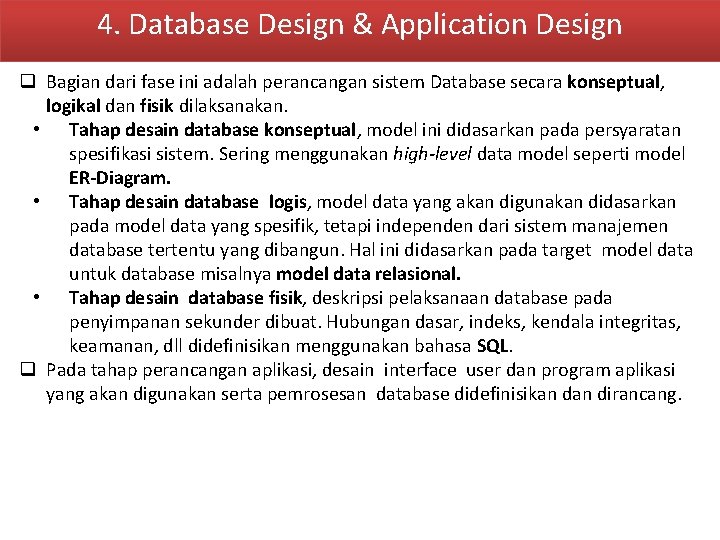 4. Database Design & Application Design q Bagian dari fase ini adalah perancangan sistem