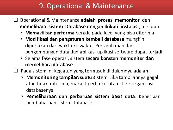 9. Operational & Maintenance q Operational & Maintenance adalah proses memonitor dan memelihara sistem