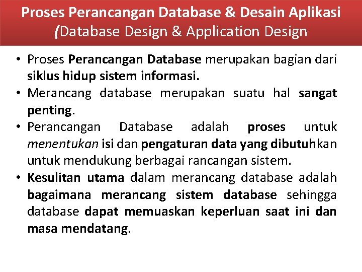 Proses Perancangan Database & Desain Aplikasi (Database Design & Application Design • Proses Perancangan