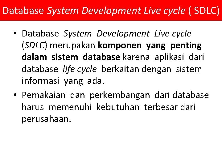 Database System Development Live cycle ( SDLC) • Database System Development Live cycle (SDLC)