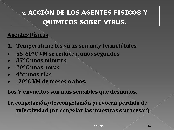  ACCIÓN DE LOS AGENTES FISICOS Y QUIMICOS SOBRE VIRUS. Agentes Físicos 1. •