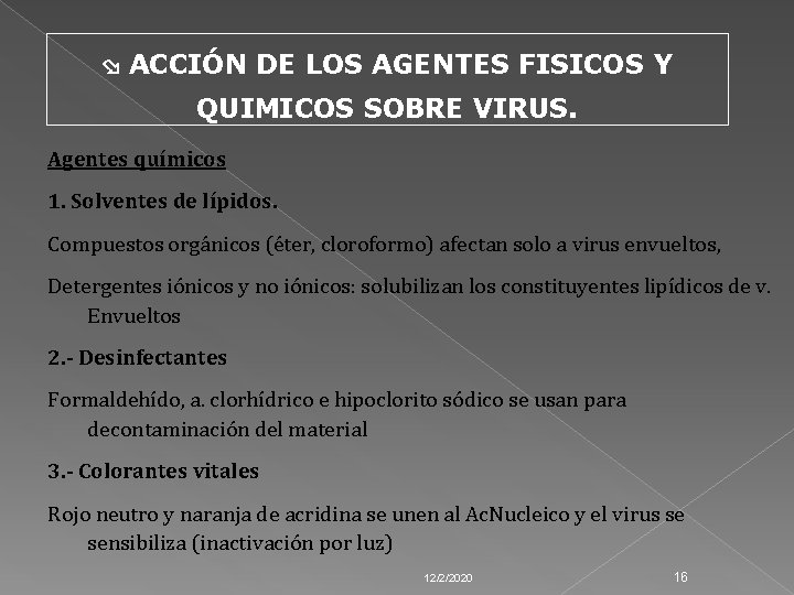  ACCIÓN DE LOS AGENTES FISICOS Y QUIMICOS SOBRE VIRUS. Agentes químicos 1. Solventes