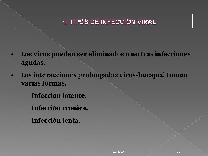  TIPOS DE INFECCION VIRAL • Los virus pueden ser eliminados o no tras