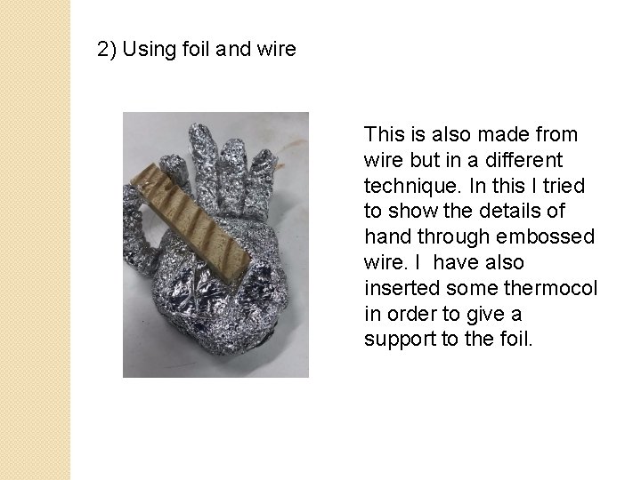 2) Using foil and wire This is also made from wire but in a