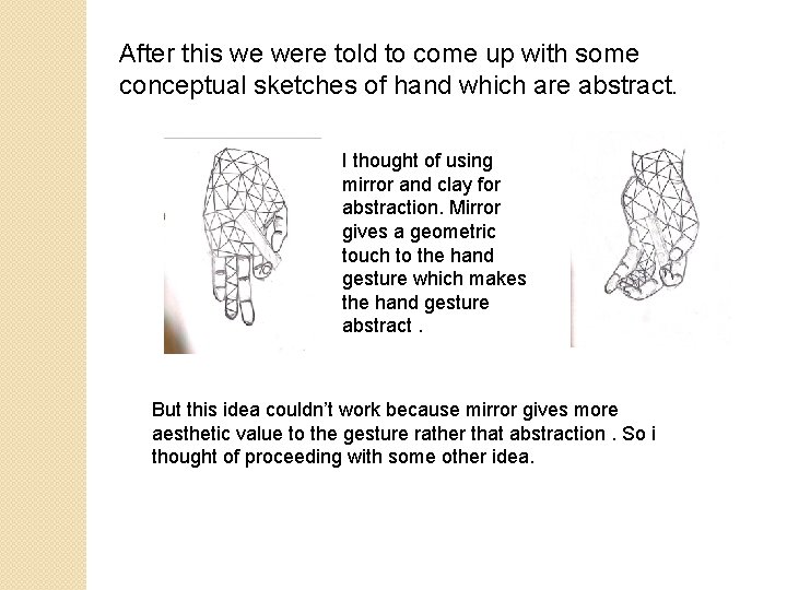 After this we were told to come up with some conceptual sketches of hand