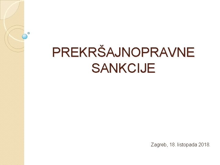 PREKRŠAJNOPRAVNE SANKCIJE Zagreb, 18. listopada 2018. 