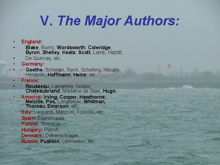 V. The Major Authors: • • England: Blake, Burns, Wordsworth, Coleridge, Byron, Shelley, Keats,