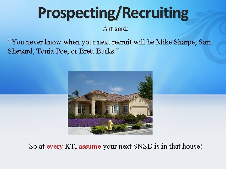 Prospecting/Recruiting Art said: “You never know when your next recruit will be Mike Sharpe,