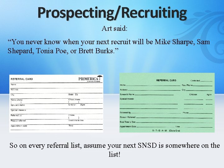 Prospecting/Recruiting Art said: “You never know when your next recruit will be Mike Sharpe,