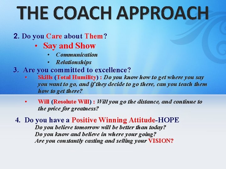 THE COACH APPROACH 2. Do you Care about Them? • Say and Show •