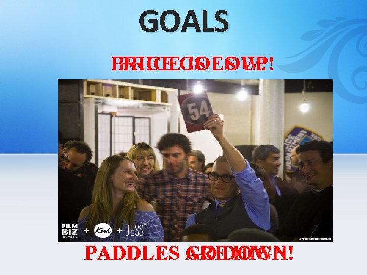 GOALS PRICEGOES IS LOW! UP! PADDLES ARE GO DOWN! HIGH! 