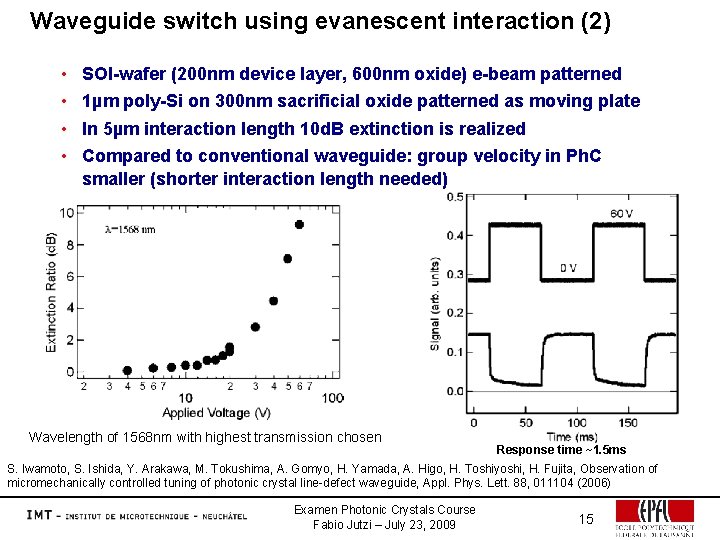 Waveguide switch using evanescent interaction (2) • • SOI-wafer (200 nm device layer, 600